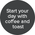 Start your day with coffee and tost badge